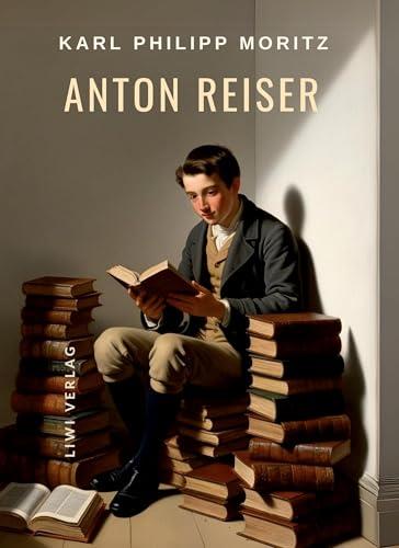 KARL PHILIPP MORITZ : ANTON REISER | 9783965429208 | MORITZ, KARL PHILIPP
