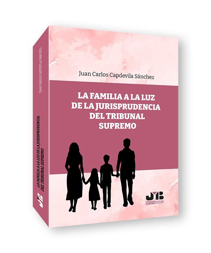 FAMILIA A LA LUZ DE LA JURISPRUDENCIA DEL TRIBUNAL SUPREMO, LA | 9791388084829 | CAPDEVILA SANCHEZ, JUAN CARLOS
