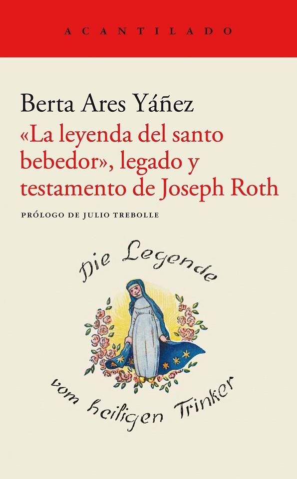 LEYENDA DEL SANTO BEBEDOR, LEGADO Y TESTAMENTO DE JOSEPH ROTH, LA | 9788419036148 | ARES YÁÑEZ, BERTA