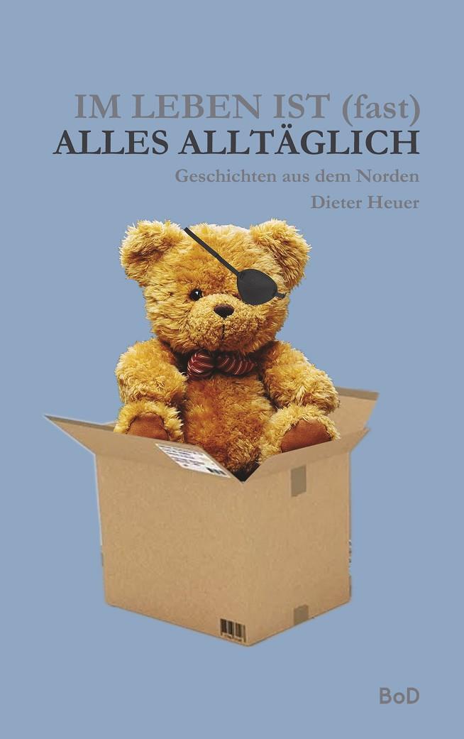 IM LEBEN IST (FAST) ALLES ALLTÄGLICH | 9783750408081 | HEUER, DIETER