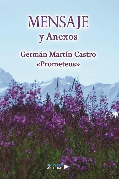 MENSAJE Y ANEXOS | 9788418385926 | CASTRO PROMETEUS, GERMÁN MARTÍN