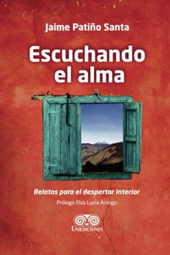 ESCUCHANDO EL ALMA | 9789585589902 | PATIÑO SANTA, JAIME