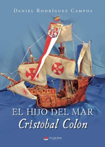 HIJO DEL MAR, CRISTÓBAL COLÓN, EL | 9788411157902 | RODRÍGUEZ CAMPOS, DANIEL