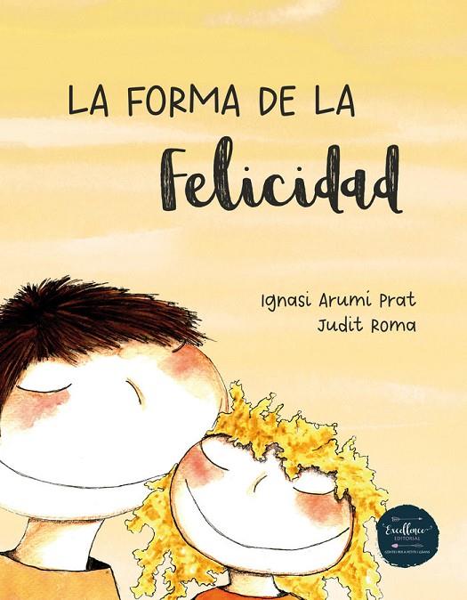 FORMA DE LA FELICIDAD, LA | 9788412390872 | ARUMÍ PRAT, IGNASI / ROMA, JUDIT