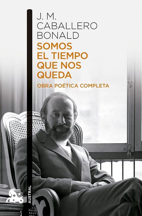 SOMOS EL TIEMPO QUE NOS QUEDA. OBRA POÉTICA COMPLETA | 9788432251214 | CABALLERO BONALD, JOSÉ MANUEL
