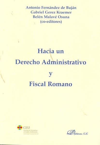 HACIA UN DERECHO ADMINISTRATIVO Y FISCAL ROMANO. | 9788499821887 | FERNÁNDEZ DE BUJÁN, ANTONIO / GEREZ KRAEMER, GABRIEL / MALAVÉ OSUNA, BELÉN (CO-EDITORES