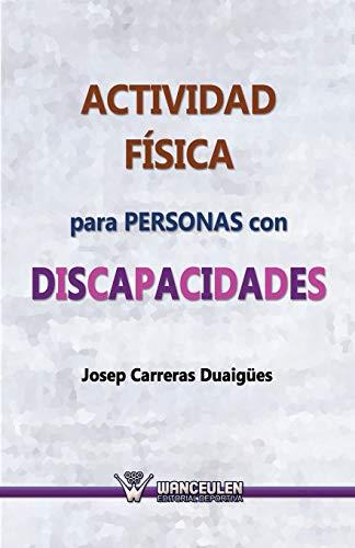 ACTIVIDAD FÍSICA PARA PERSONAS CON DISCAPACIDADES | 9788499933146 | CARRERA DUAIGÜES, JOSEP