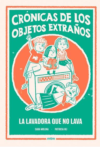 CRÓNICAS DE LOS OBJETOS EXTRAÑOS 01 : LA LAVADORA QUE NO LAVA | 9788410407527 | MOLINA, SARA / HU, PATRICIA