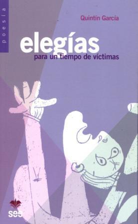 ELEGÍAS PARA UN TIEMPO DE VÍCTIMAS | 9788482603124 | GARCÍA GONZÁLEZ, QUINTÍN