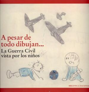 A PESAR DE TODO DIBUJAN... LA GUERRA CIVIL VISTA POR LOS NIÑOS | 9788488699947