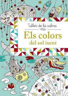 TALLER DE LA CALMA. ELS COLORS DEL SOL IXENT | 9788499066653 | VARIOS AUTORES