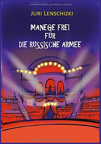 MANEGE FREI FUR DIE RUSSISCHE ARMEE | 9783750405851 | LENSCHIZKI, JURI