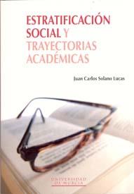 ESTRATIFICACIÓN SOCIAL Y TRAYECTORIAS ACADÉMICAS | 9788483713280 | SOLANO LUCAS, JUAN CARLOS