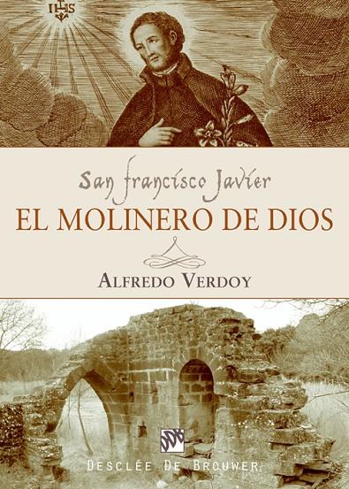 SAN FRANCISCO JAVIER, EL MOLINERO DE DIOS | 9788433020642 | VERDOY HERRANZ, ALFREDO