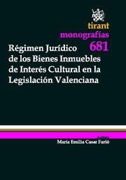 RÉGIMEN JURÍDICO DE LOS BIENES INMUEBLES DE INTERÉS CULTURAL EN LA LEGISLACIÓN VALENCIANA | 9788498762990 | CASAR FURIÓ, MARÍA EMILIA
