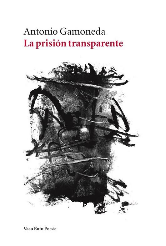 PRISIÓN TRANSPARENTE, LA | 9788416193547 | GAMONEDA, ANTONIO