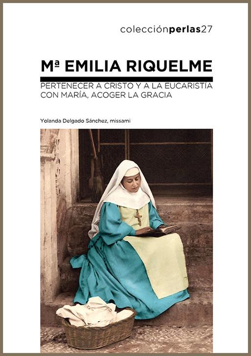 Mª EMILIA RIQUELME. PERTENECER A CRISTO Y A LA EUCARISTIA | 9788412086430 | DELGADO, YOLANDA