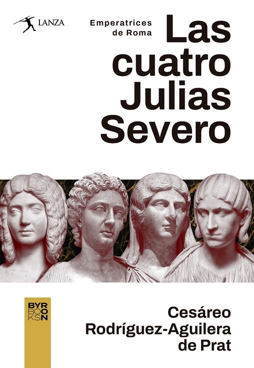 CUATRO JULIAS SEVERO, EMPERATRICES DE ROMA, LAS | 9788412652116 | RODRÍGUEZ AGUILERA, CESÁREO