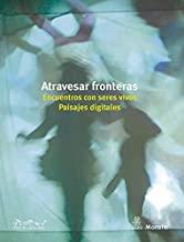 ATRAVESAR FRONTERAS. ENCUENTROS CON SERES VIVOS. PAISAJES DIGITALES | 9788471129536 | ESCUELAS INFANTILES DE REGGIO EMILIA