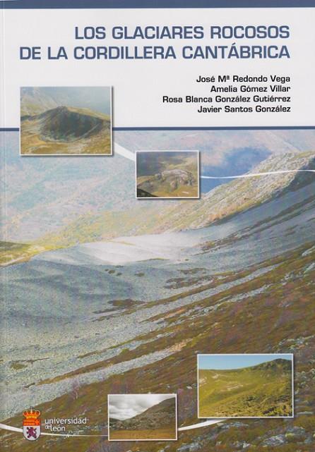 GLACIARES ROCOSOS DE LA CORDILLERA CANTÁBRICA, LOS | 9788497735575 | REDONDO VEGA, JOSÉ MARÍA / GÓMEZ VILLAR, AMELIA / GÓNZALEZ GUTIERREZ, ROSA BLANCA / SANTOS GÓNZALEZ,