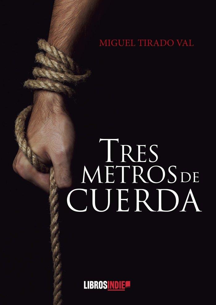 TRES METROS DE CUERDA | 9788419328335 | TIRADO VAL, MIGUEL