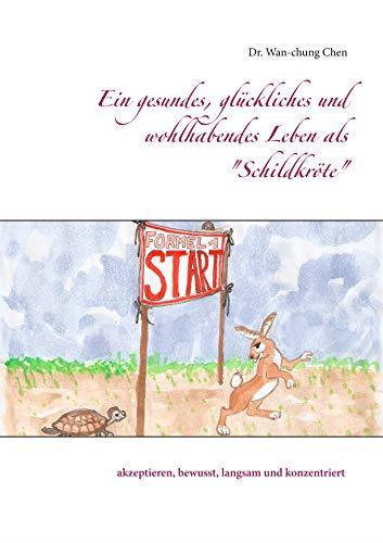 EIN GESUNDES, GLÜCKLICHES UND WOHLHABENDES LEBEN ALS "SCHILDKRÖTE" | 9783749468751 | DR. CHEN, WAN-CHUNG