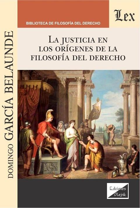 JUSTICIA EN LOS ORIGENES DE LA FILOSOFIA DEL DERECHO, LA | 9789563924008 | GARCIA BELAUNDE, DOMINGO