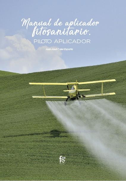 MANUAL DE APLICADOR FITOSANITARIO. PILOTO APLICADOR | 9788418418143 | CALER ESPAÑA, JUAN JOSE