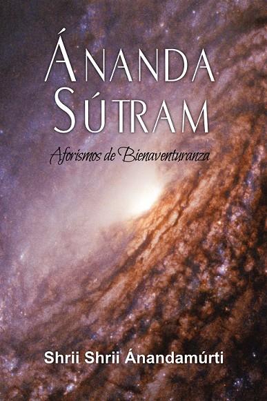 ÁNANDA SÚTRAM | 9788417939120 | ÁNANDAMÚRTI, SHEII SHRII