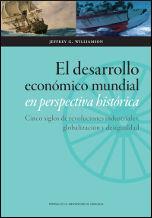 DESARROLLO ECONÓMICO MUNDIAL EN PERSPECTIVA HISTÓRICA, EL. CINCO SIGLOS DE REVOLUCIONES INDUSTRIALES, GLOBALIZACIÓN Y DESIGUALDAD | 9788415538677 | WILLIAMSON, JEFFREY G.