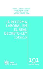 REFORMA LABORAL EN EL REAL DECRETO-LEY 10/2010, LA | 9788498769043 | CARLOS L. ALFONSO MELLADO/ÁNGEL BLASCO PELLICER/LUIS MIGUEL CAMPS RUIZ/JOSÉ MARÍA GOERLICH PESET