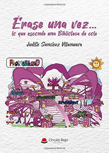 ÉRASE UNA VEZ... LO QUE ESCONDE UNA BIBLIOTECA DE | 9788413384016 | SÁNCHEZ VILLANUEVA, JUDITH