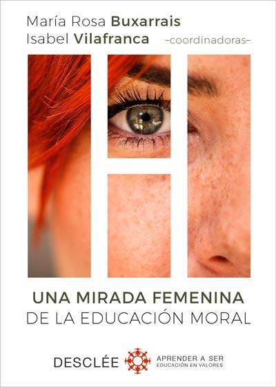 UNA MIRADA FEMENINA DE LA EDUCACIÓN MORAL | 9788433029751 | BUXARRAIS, MARÍA ROSA