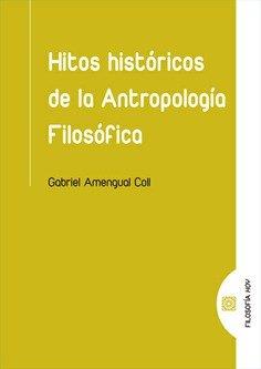 HITOS HISTÓRICOS DE LA ANTROPOLOGÍA FILOSÓFICA | 9788490459980 | AMENGUAL COLL, GABRIEL