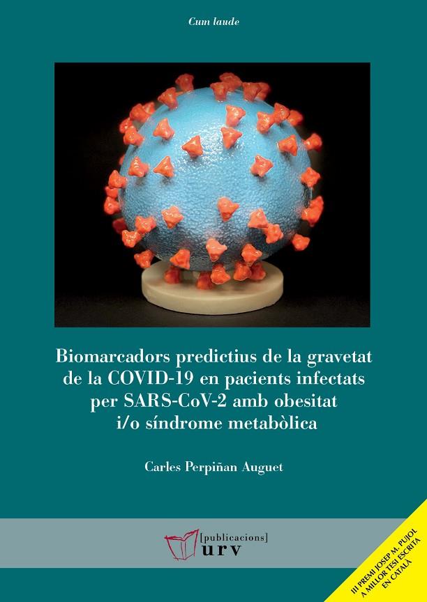 BIOMARCADORS PREDICTIUS DE LA GRAVETAT DE LA COVID-19 EN PACIENTS INFECTATS PER SARS-COV-2 AMB OBESITAT I/O SÍNDROME METABÒLICA | 9788413652108 | PERPIÑAN AUGUET, CARLES