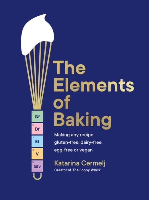ELEMENTS OF BAKING, THE | 9781399712897 | CERMELJ, KATARINA