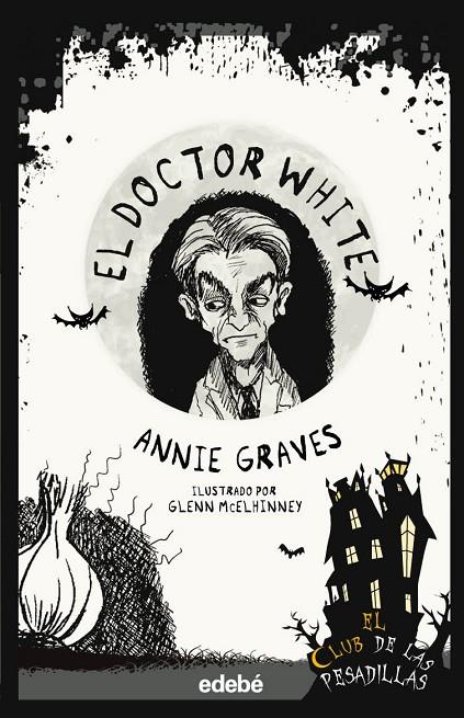 CLUB PESADILLAS. EL DOCTOR WHITE | 9788468375984 | GRAVES, ANNIE