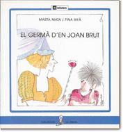 GERMÀ D'EN JOAN BRUT, EL | 9788424622923 | MATA, MARTA