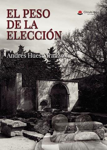 PESO DE LA ELECCIÓN, EL | 9791370167820 | HUESO IRANZO, ANDRÉS