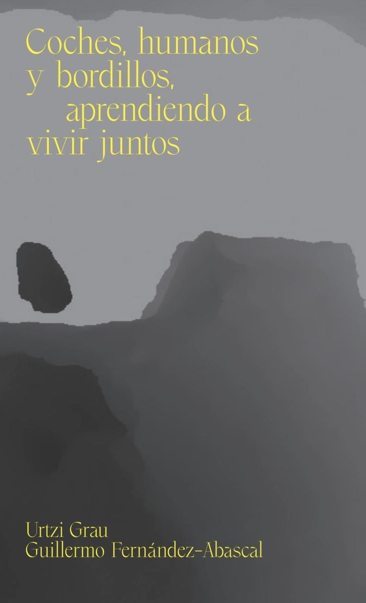 COCHES, HUMANOS Y BORDILLOS, APRENDIENDO A VIVIR JUNTOS | 9788412030273 | GRAU, URTZI / FERNÁNDEZ-ABASCAL, GUILLERMO