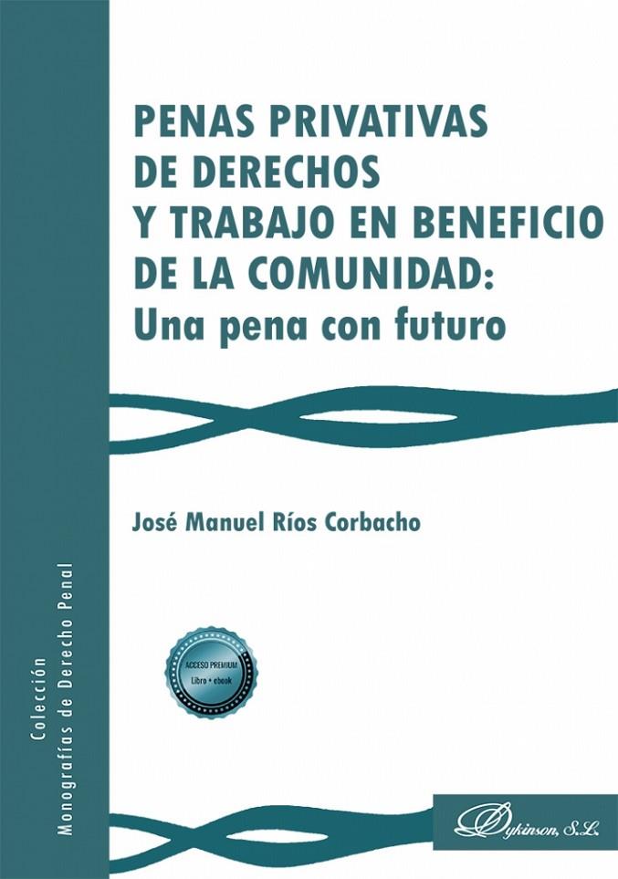 Penas privativas de derechos y trabajo en beneficio de la comunidad: una pena con futuro | 9791370063603 | RIOS CORBACHO, JOSÉ MANUEL