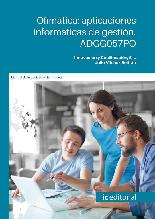 OFIMATICA : APLICACIONES INFORMATICAS DE GESTIÓN | 9788411842389 | VÍLCHEZ BELTRÁN, JULIO/INNOVACIÓN Y CUALIFICACIÓN S. L.