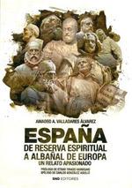 ESPAÑA DE RESERVA ESPIRITUAL A ALBAÑAL DE EUROPA | 9788412305609 | VALLADARES ALVAREZ, AMADEO