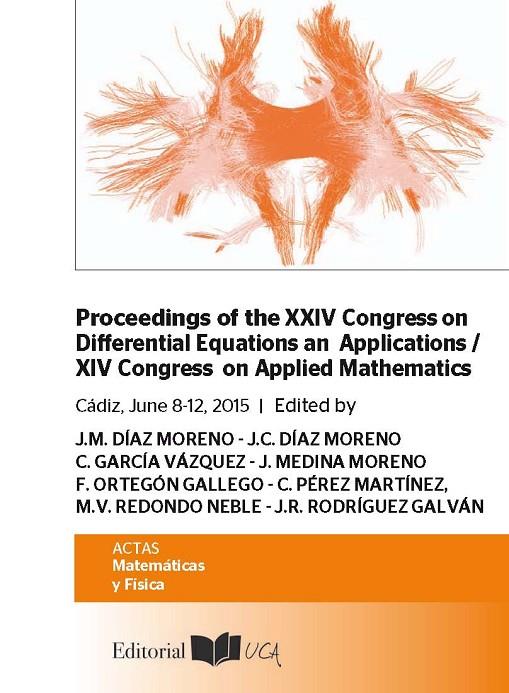 PROCEEDINGS OF THE CONGRESS ON DIFFERENTIAL EQUATIONS AND APLICATIONS/XIV CONGRESS ON APPLIED MATHEMATICS. CÁDIZ, JUNE 8-12, 2015 | 9788498285277