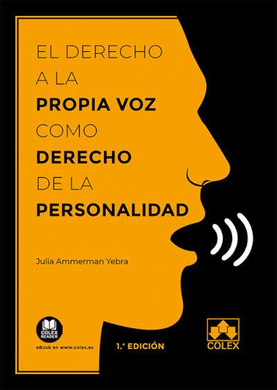DERECHO A LA PROPIA VOZ COMO DERECHO DE LA PERSONALIDAD, EL | 9788413591452 | AMMERMAN YEBRA, JULIA