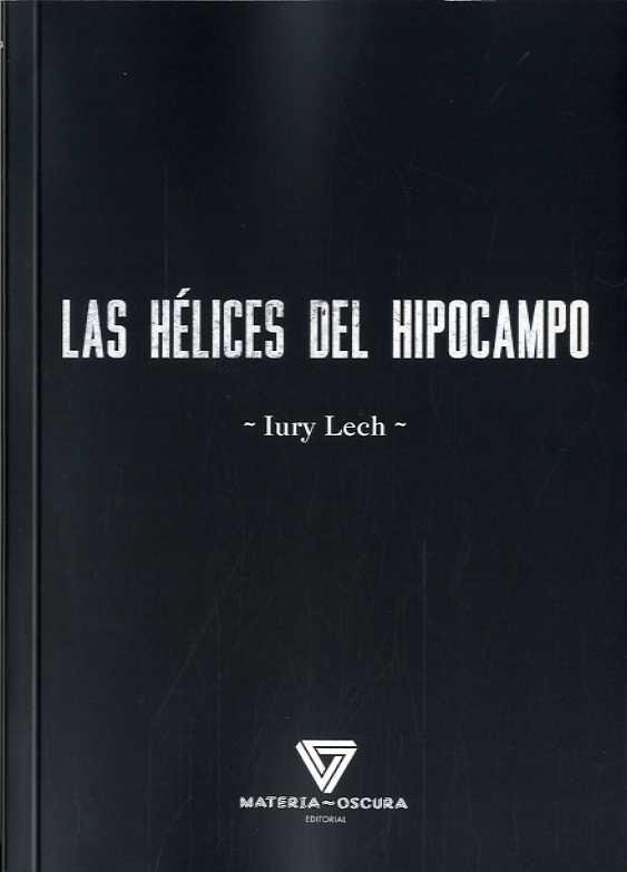 HÉLICES DEL HIPOCAMPO, LAS | 9788494394577 | LECH, IURY