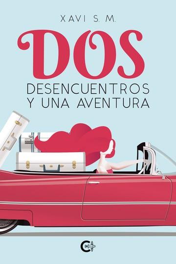 DOS DESENCUENTROS Y UNA AVENTURA | 9791387677084 | S. M., XAVI