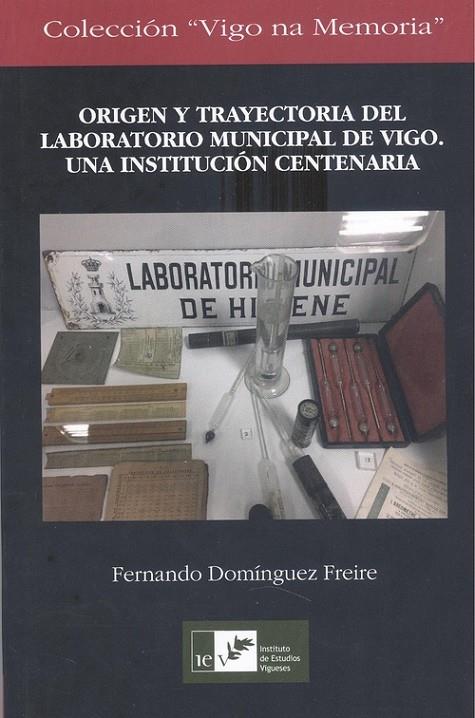 ORIGEN Y TRAYECTORIA DEL LABORATORIO MUNICIPAL DE VIGO | 9788489599932 | DOMÍNGUEZ FREIRE, FERNANDO