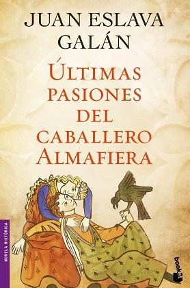 ÚLTIMAS PASIONES DEL CABALLERO ALMAFIERA | 9788408045731 | ESLAVA GALÁN, JUAN