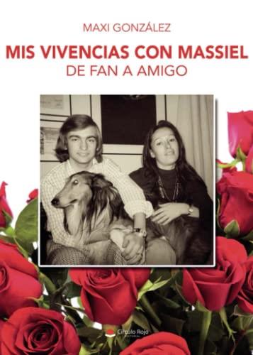 MIS VIVENCIAS CON MASSIEL : DE FAN A AMIGO | 9788411555548 | GONZÁLEZ, MAXI